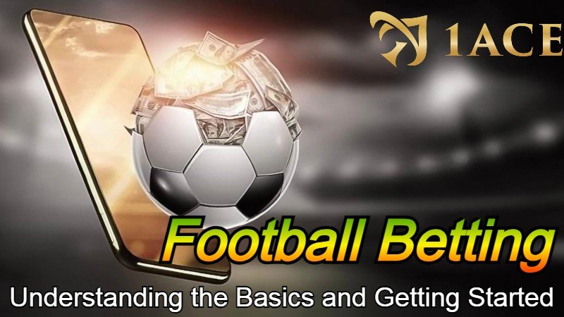 Football Betting Made Easy Learn the Basics and Play Smart